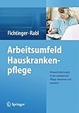 Arbeitsumfeld Hauskrankenpflege: Herausforderungen in der ambulanten Pflege erkennen und meistern